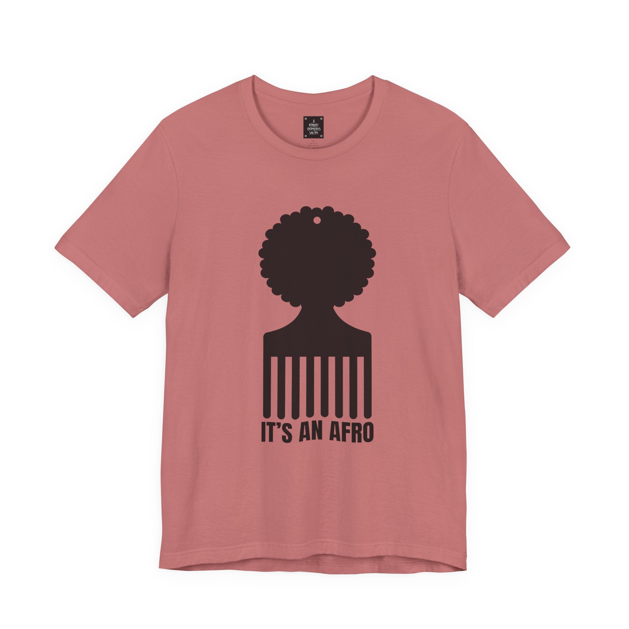 It's an AFRO  Graphic Tee - unisex fit