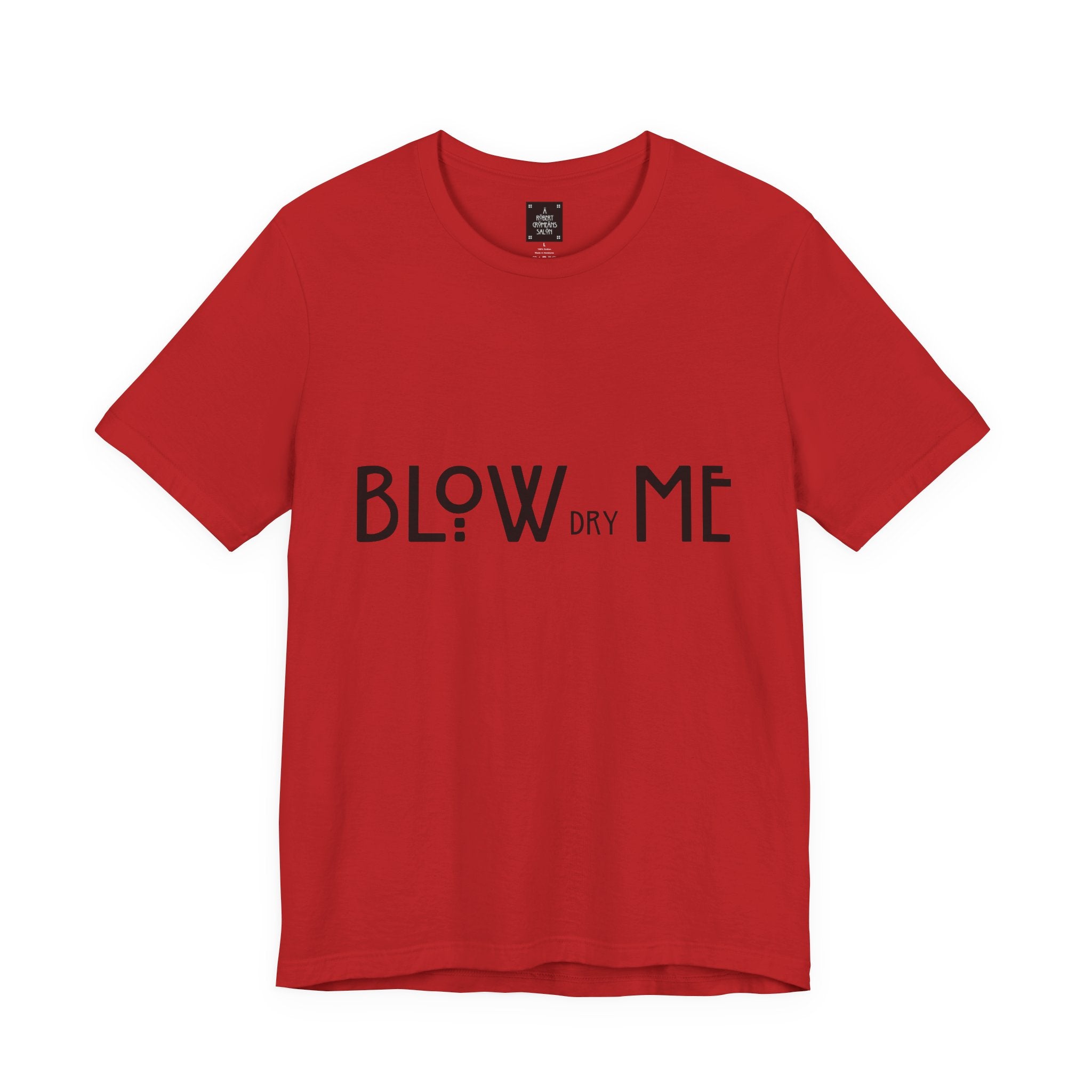 Copy of Graphic Tee — "Blow Dry Me" Funny Hair Salon Shirt