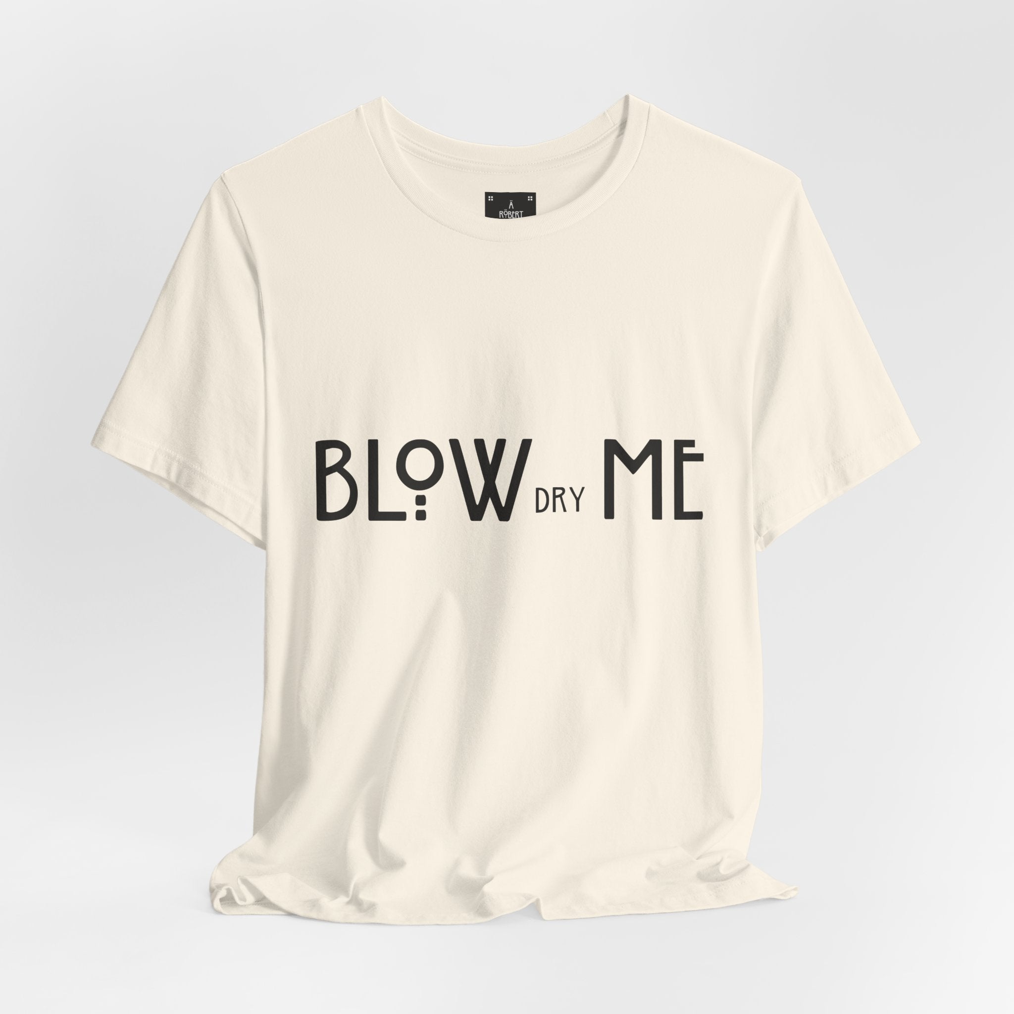 Copy of Graphic Tee — "Blow Dry Me" Funny Hair Salon Shirt