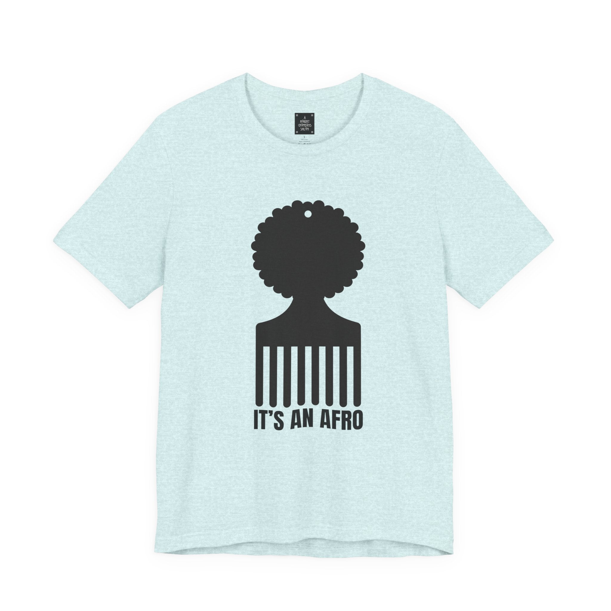It's an AFRO  Graphic Tee - unisex fit