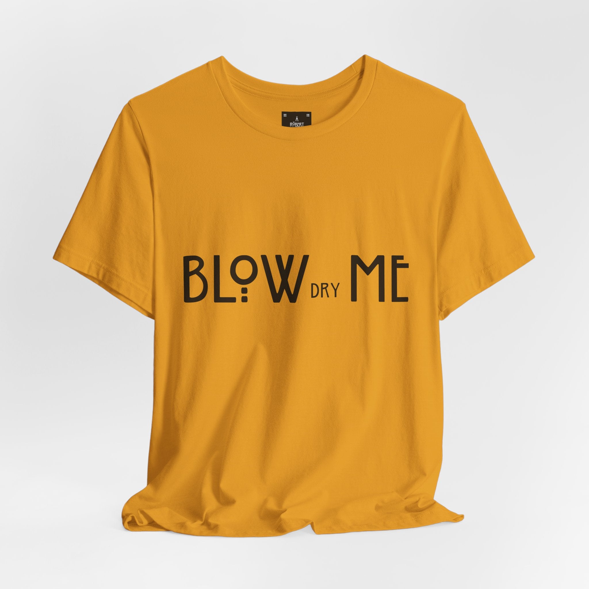 Copy of Graphic Tee — "Blow Dry Me" Funny Hair Salon Shirt