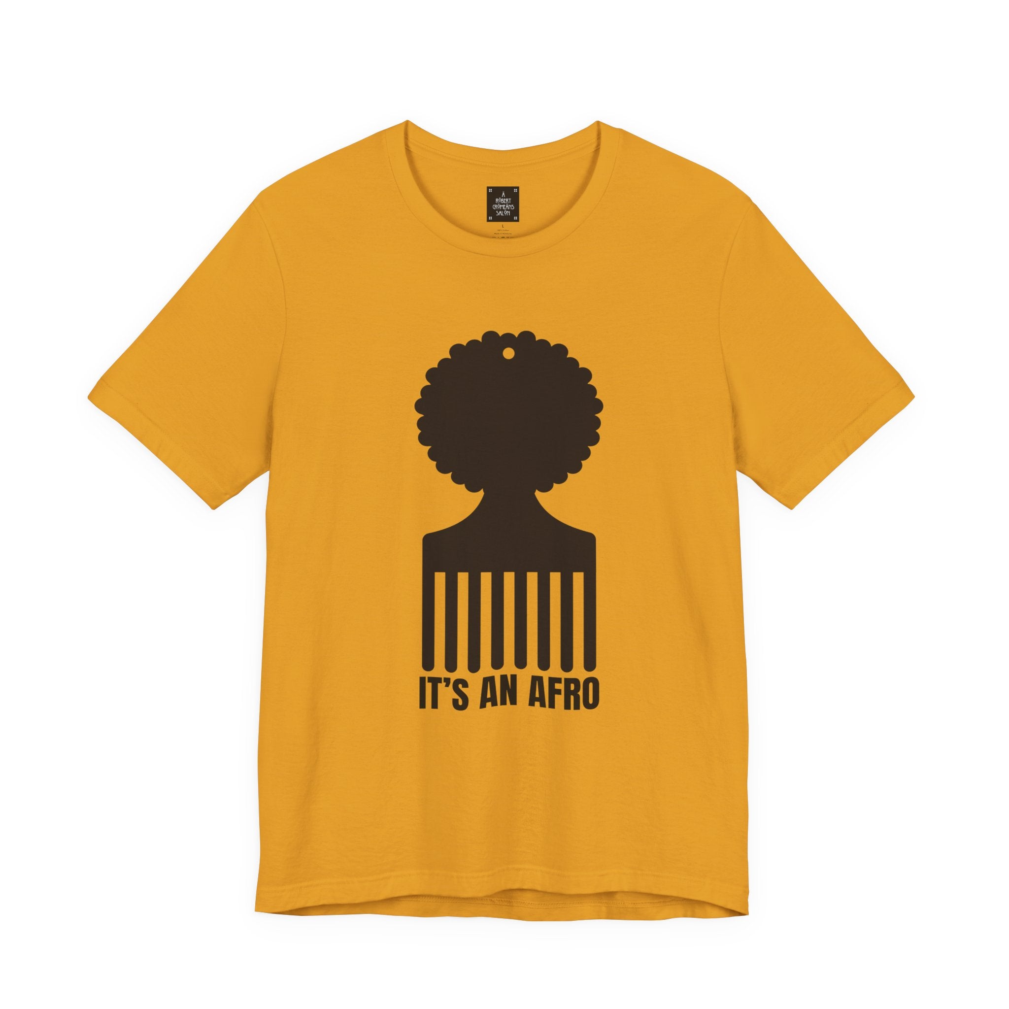 It's an AFRO  Graphic Tee - unisex fit