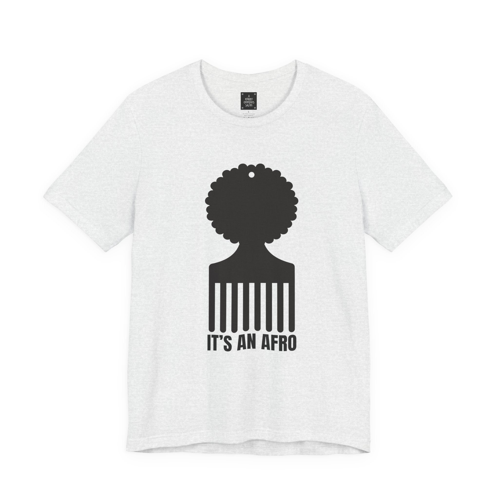 It's an AFRO  Graphic Tee - unisex fit