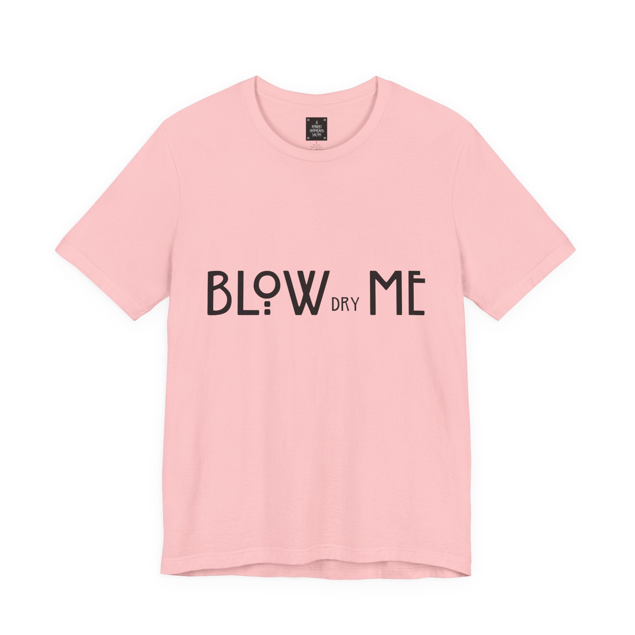 Copy of Graphic Tee — "Blow Dry Me" Funny Hair Salon Shirt