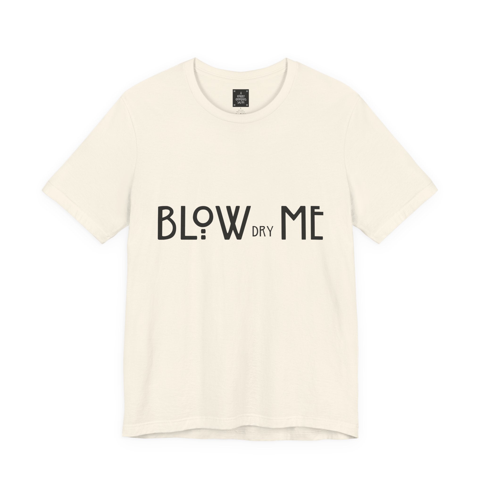 Copy of Graphic Tee — "Blow Dry Me" Funny Hair Salon Shirt