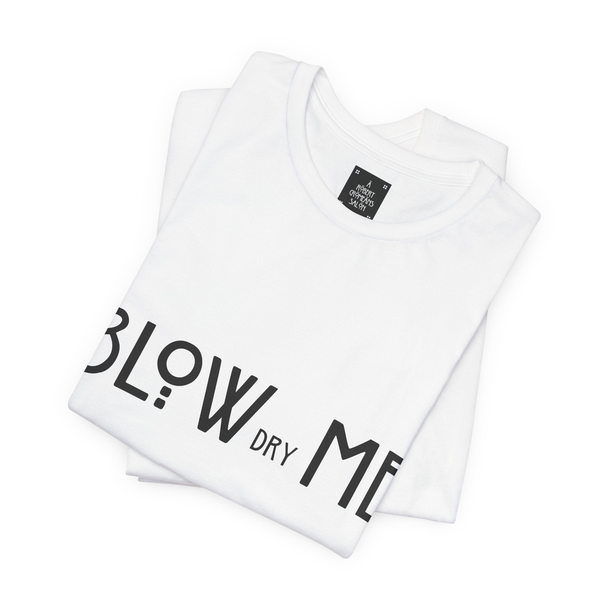 Copy of Graphic Tee — "Blow Dry Me" Funny Hair Salon Shirt