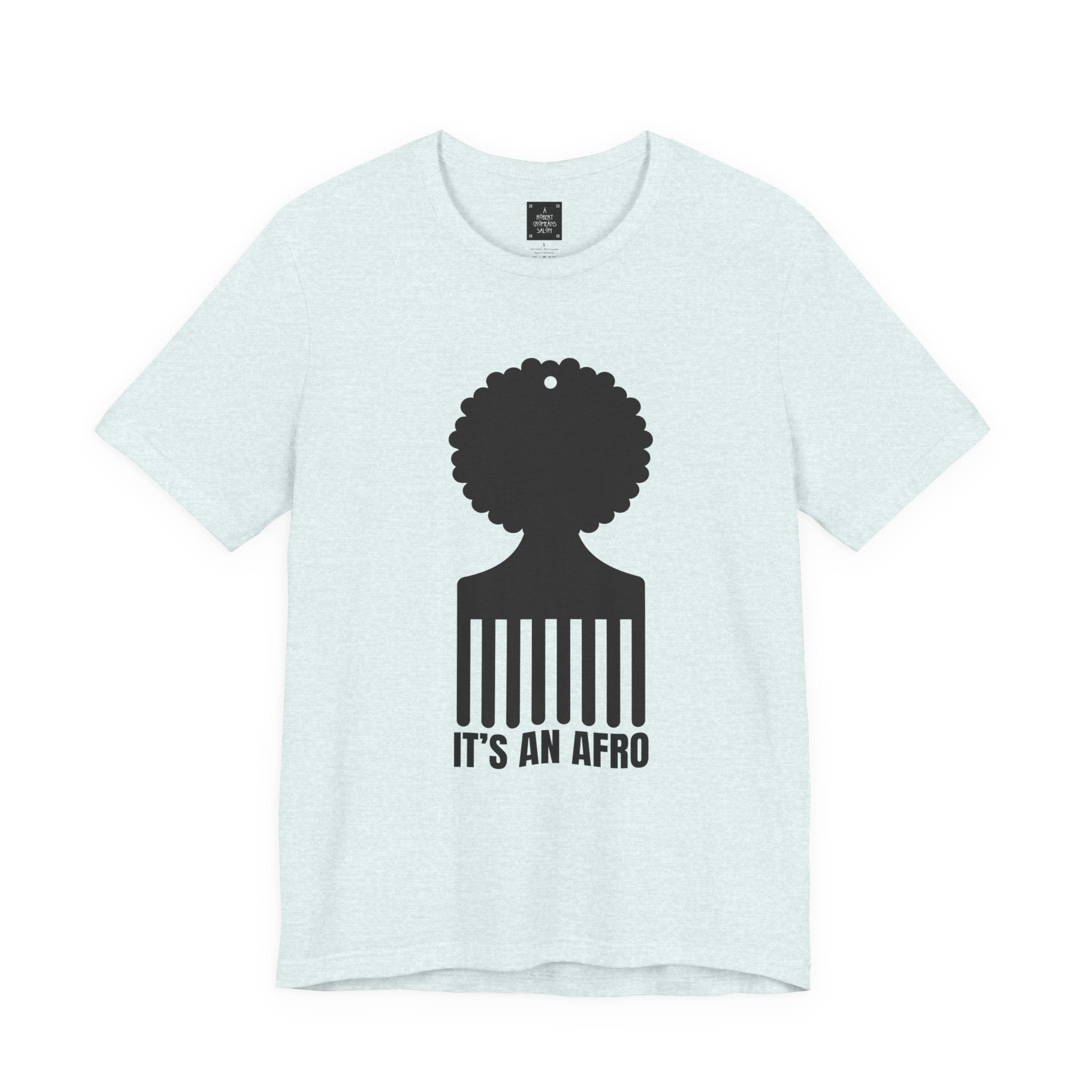 It's an AFRO  Graphic Tee - unisex fit