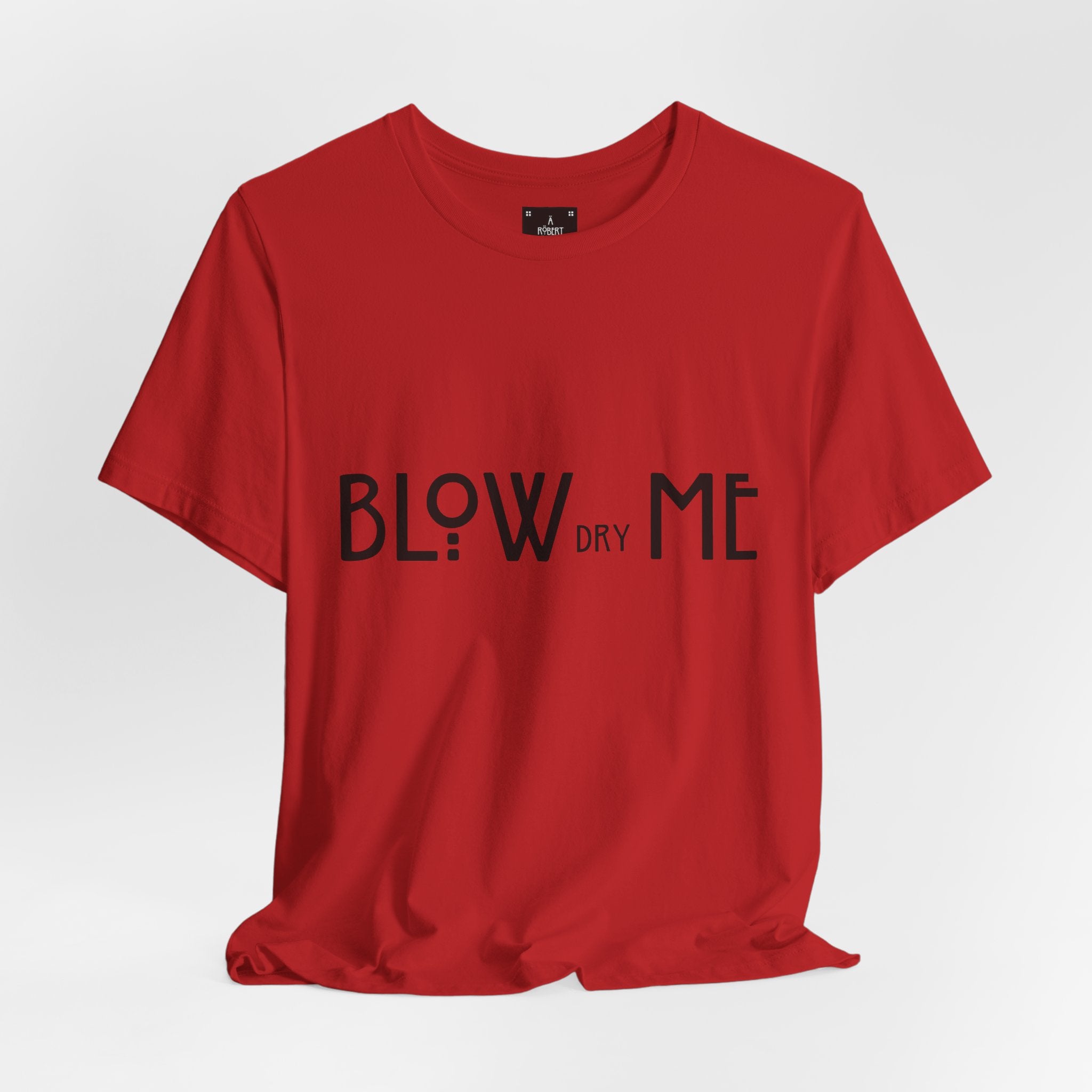 Copy of Graphic Tee — "Blow Dry Me" Funny Hair Salon Shirt