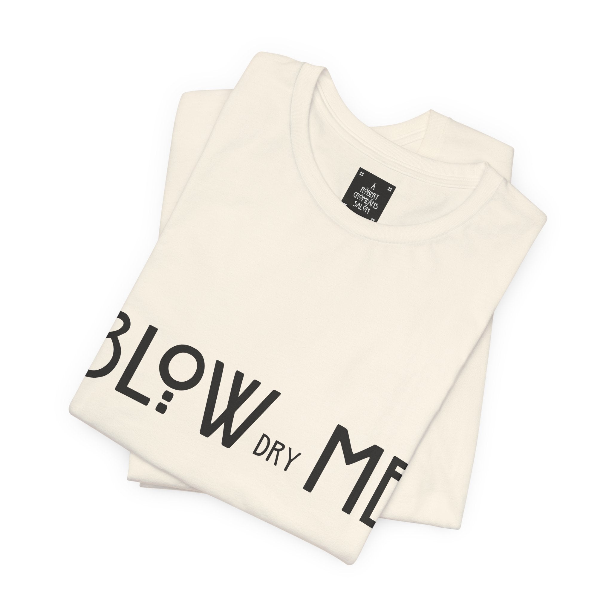 Copy of Graphic Tee — "Blow Dry Me" Funny Hair Salon Shirt