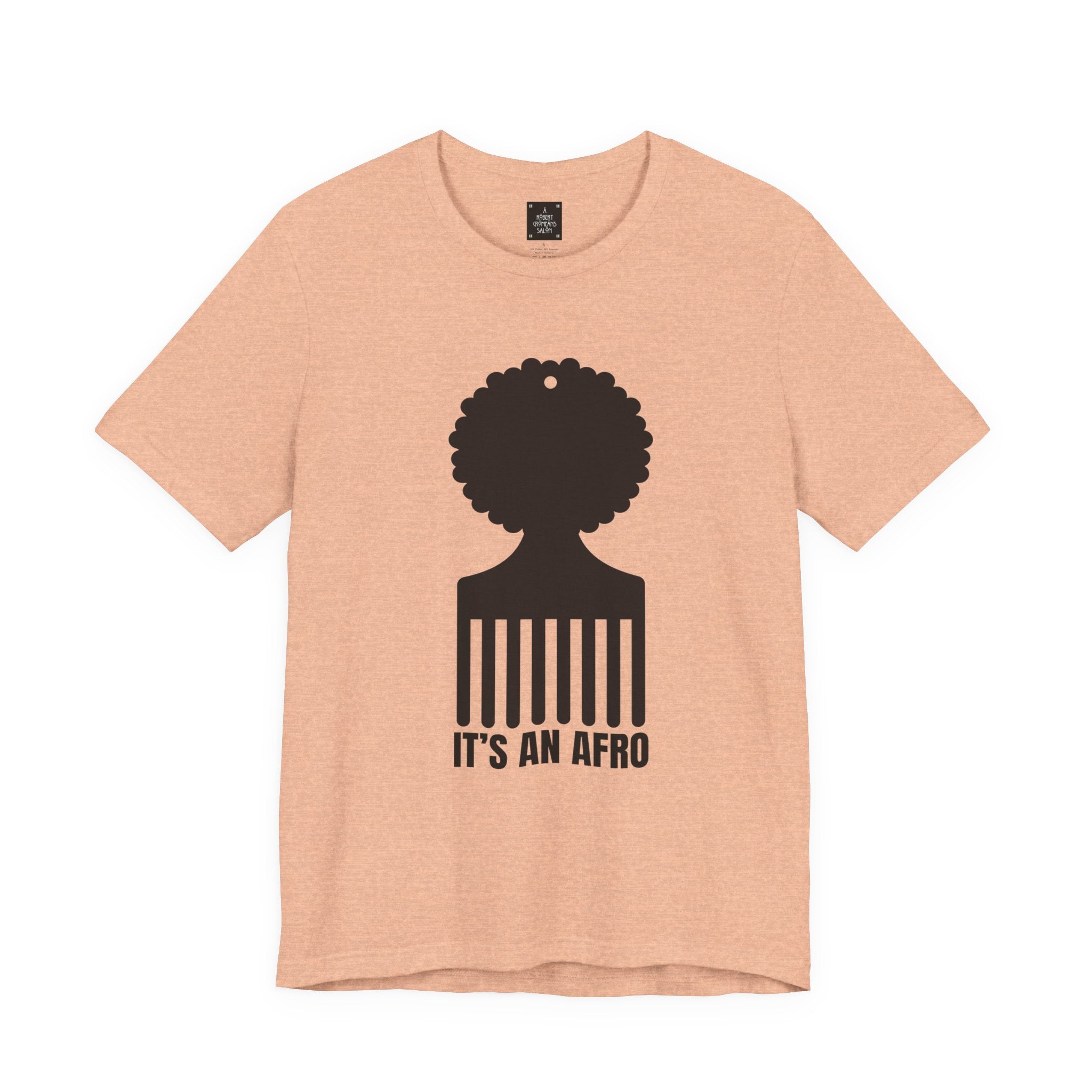 It's an AFRO  Graphic Tee - unisex fit