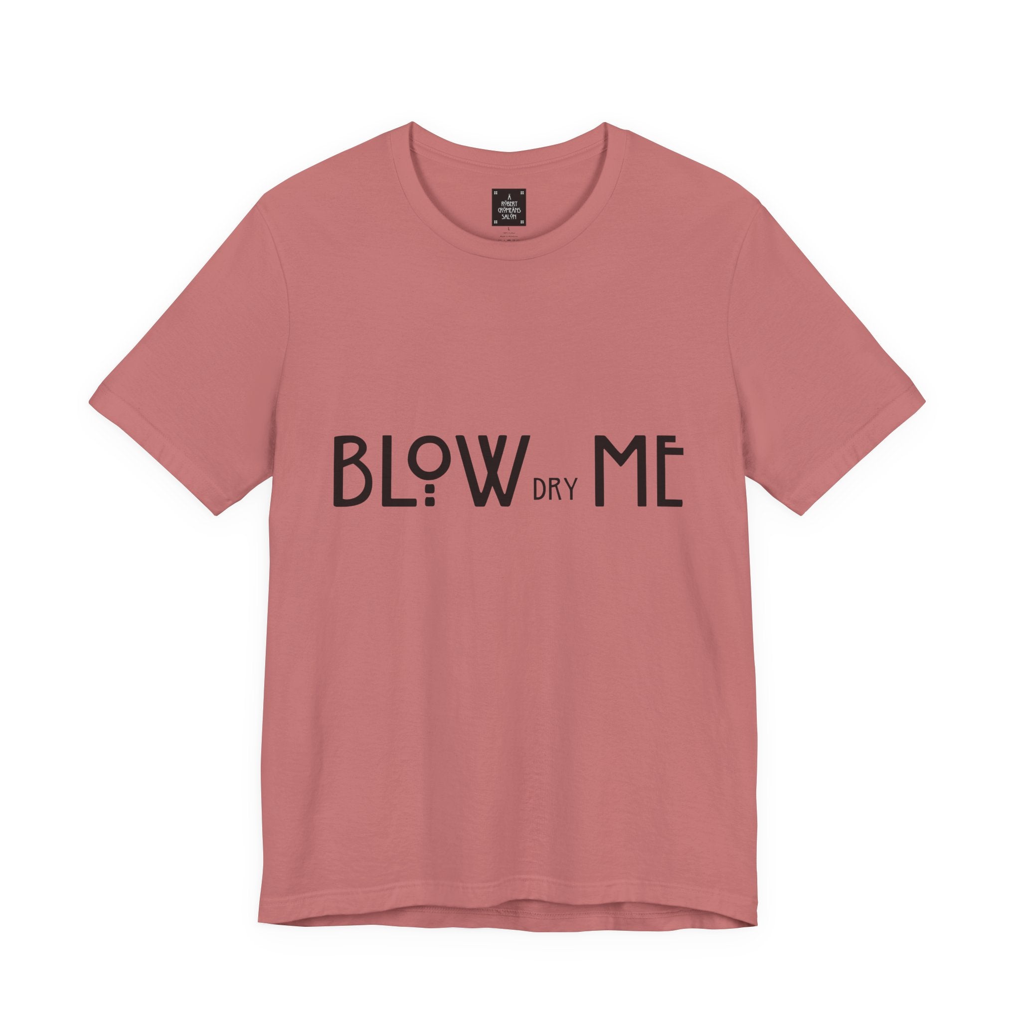 Copy of Graphic Tee — "Blow Dry Me" Funny Hair Salon Shirt