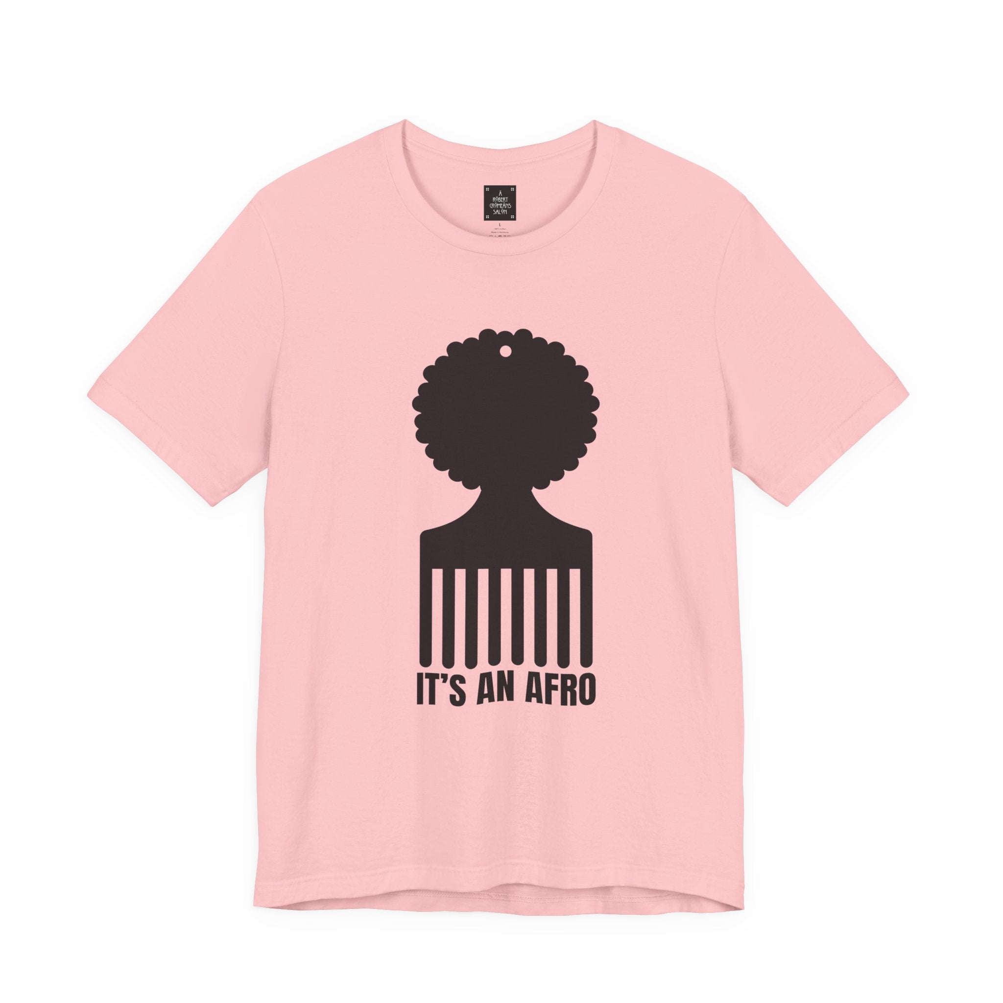 It's an AFRO  Graphic Tee - unisex fit