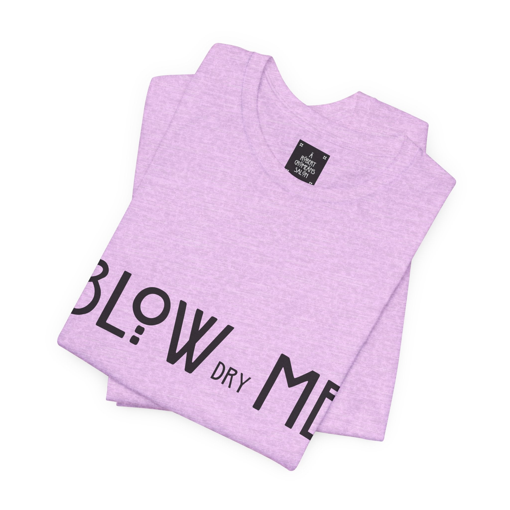 Copy of Graphic Tee — "Blow Dry Me" Funny Hair Salon Shirt