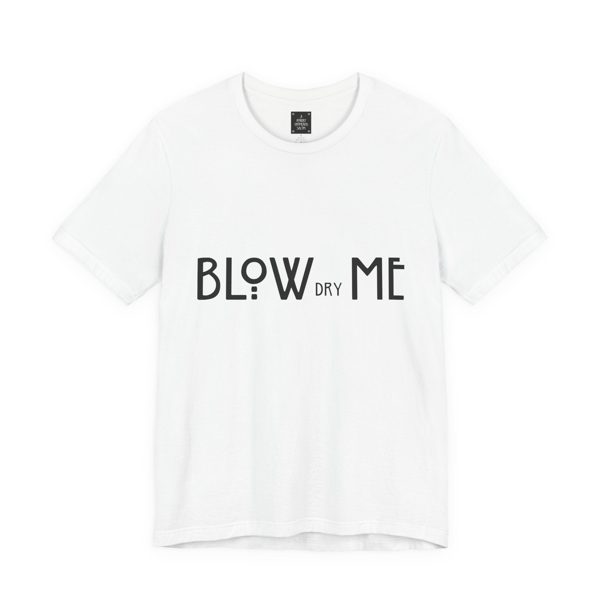 Copy of Graphic Tee — "Blow Dry Me" Funny Hair Salon Shirt