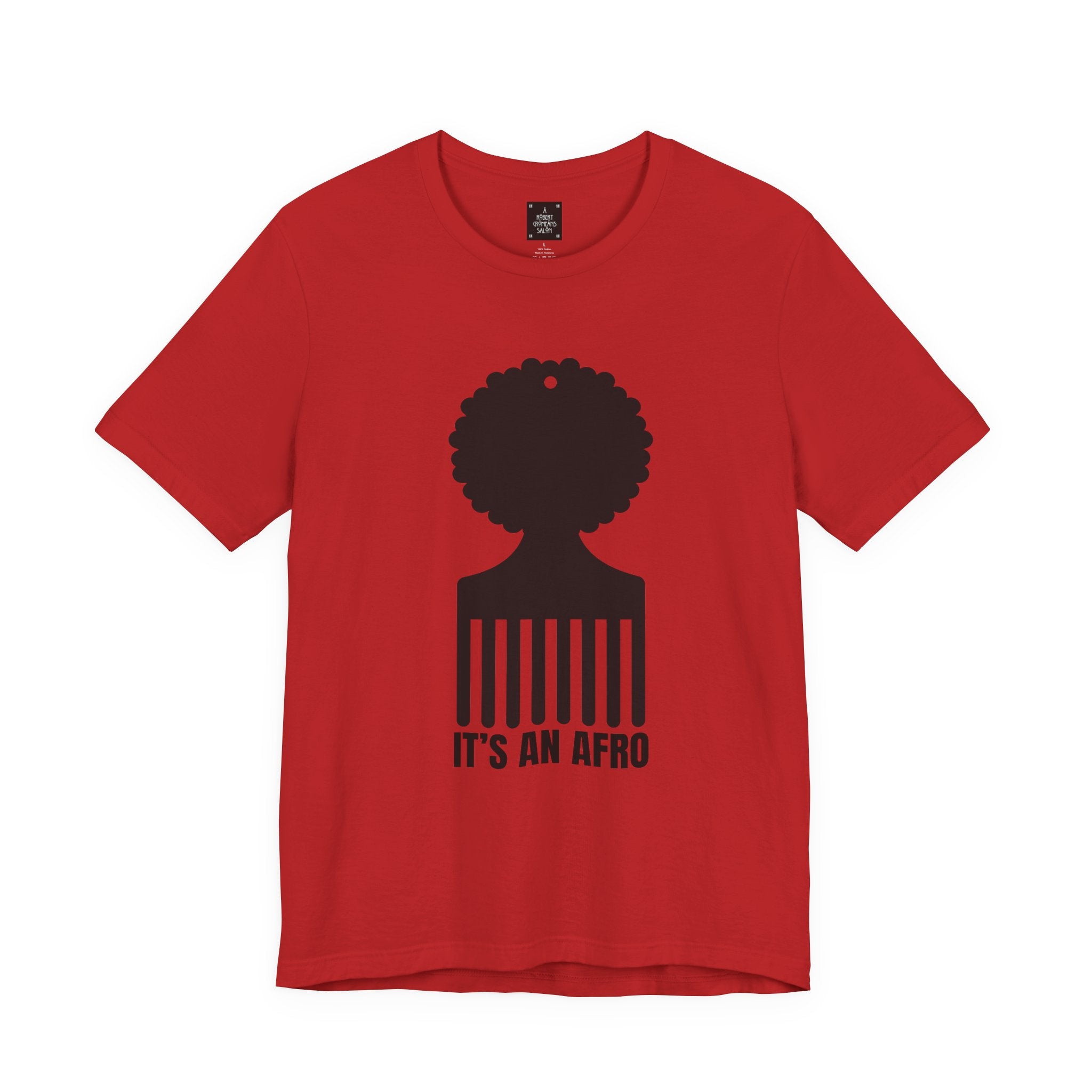 It's an AFRO  Graphic Tee - unisex fit