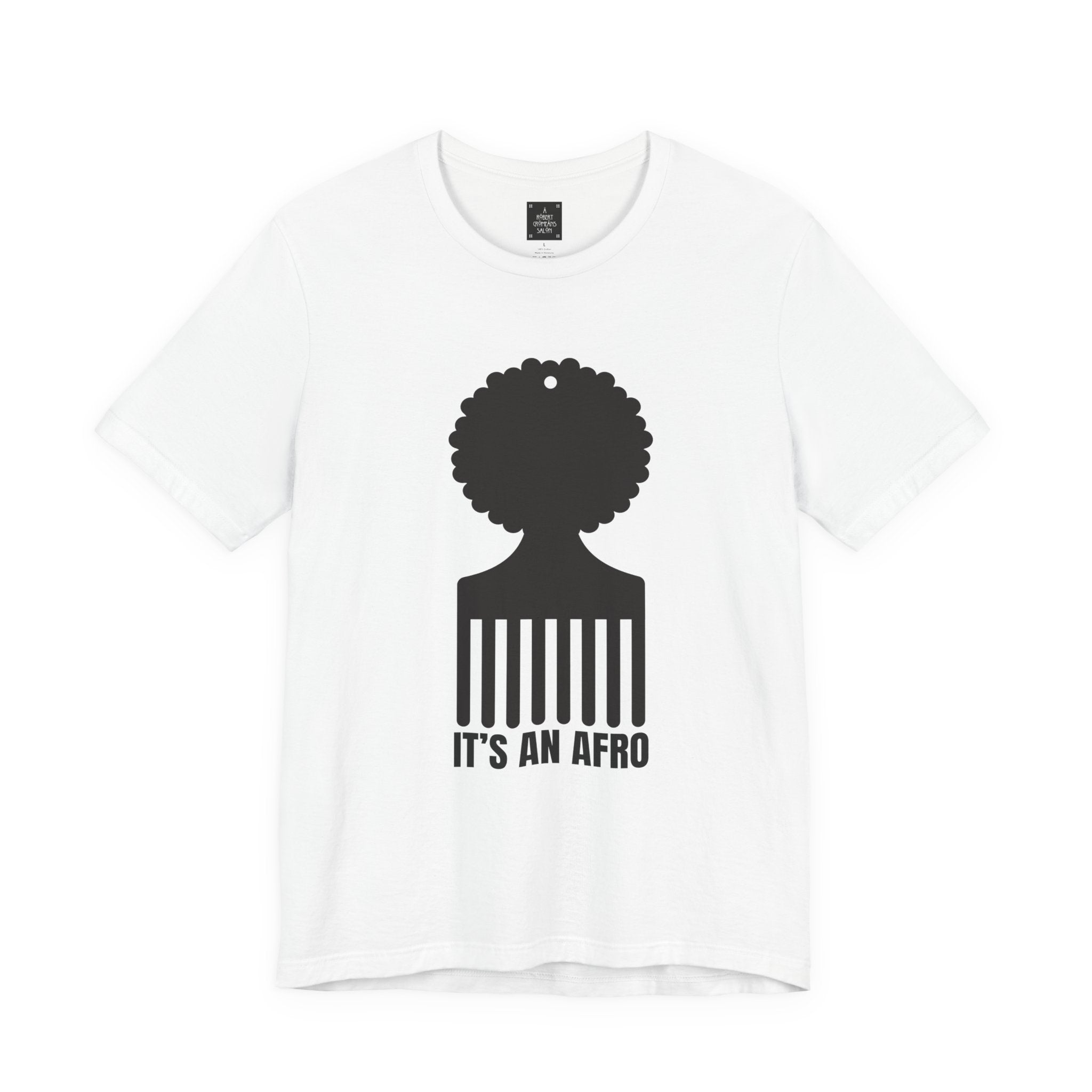 It's an AFRO  Graphic Tee - unisex fit