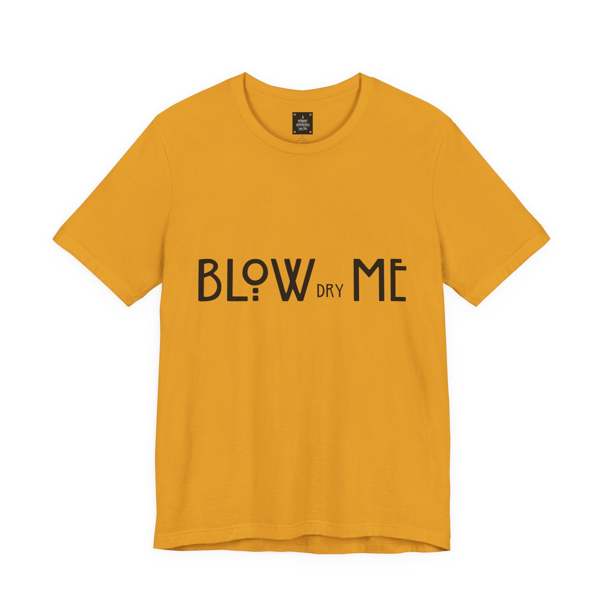 Copy of Graphic Tee — "Blow Dry Me" Funny Hair Salon Shirt