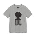 It's an AFRO  Graphic Tee - unisex fit