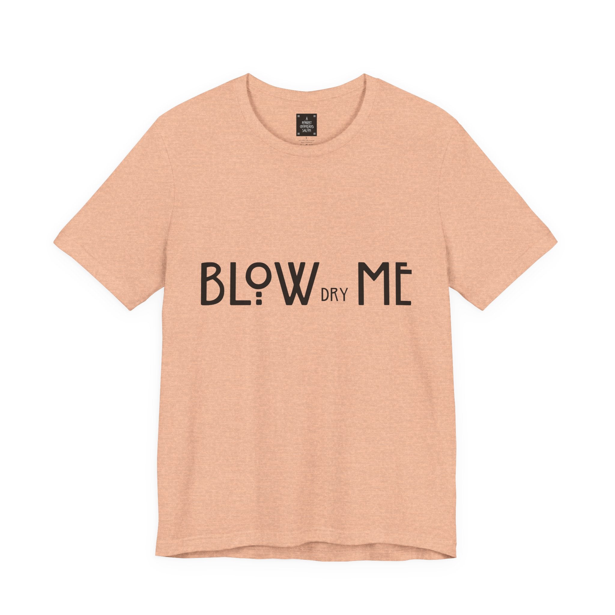 Copy of Graphic Tee — "Blow Dry Me" Funny Hair Salon Shirt