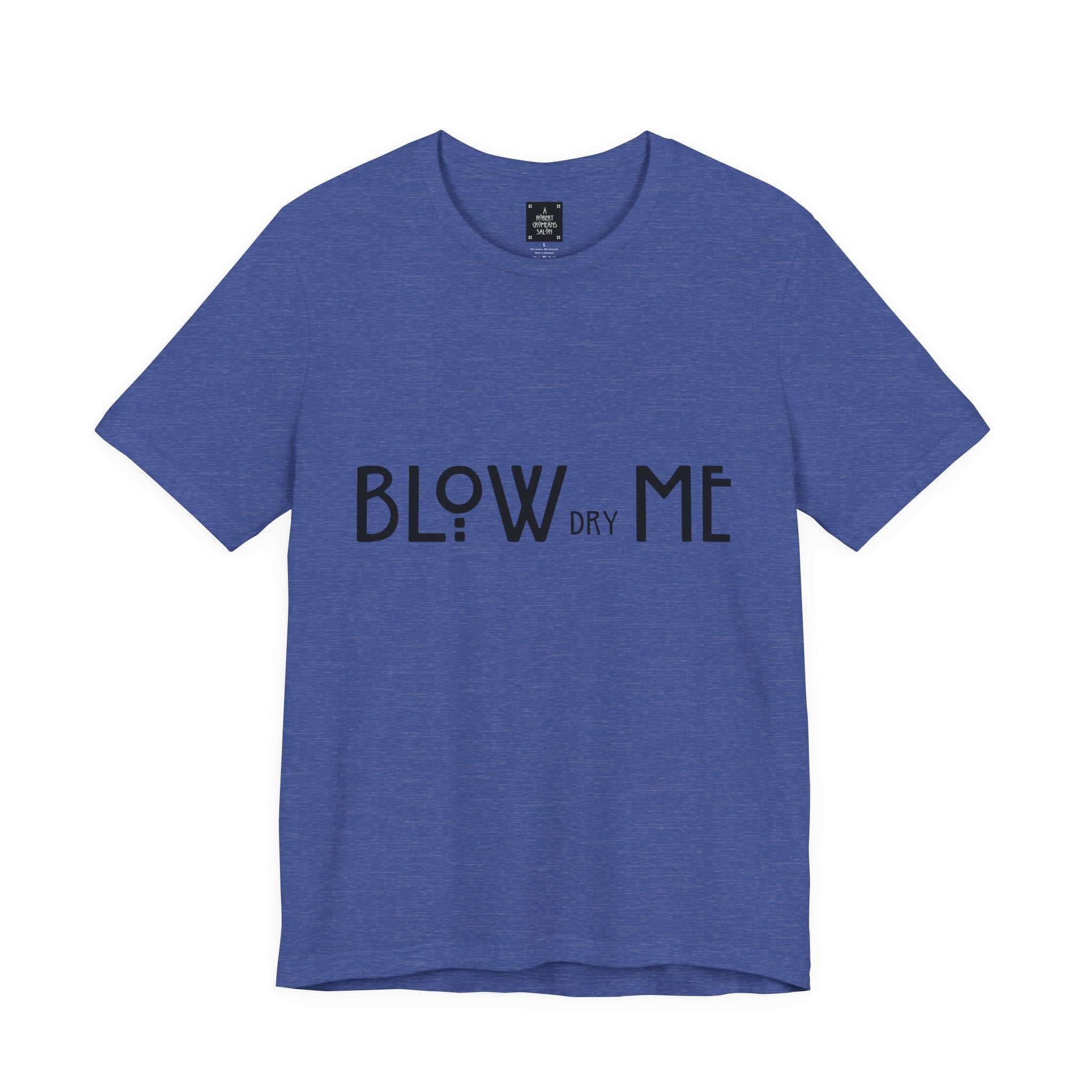 Copy of Graphic Tee — "Blow Dry Me" Funny Hair Salon Shirt