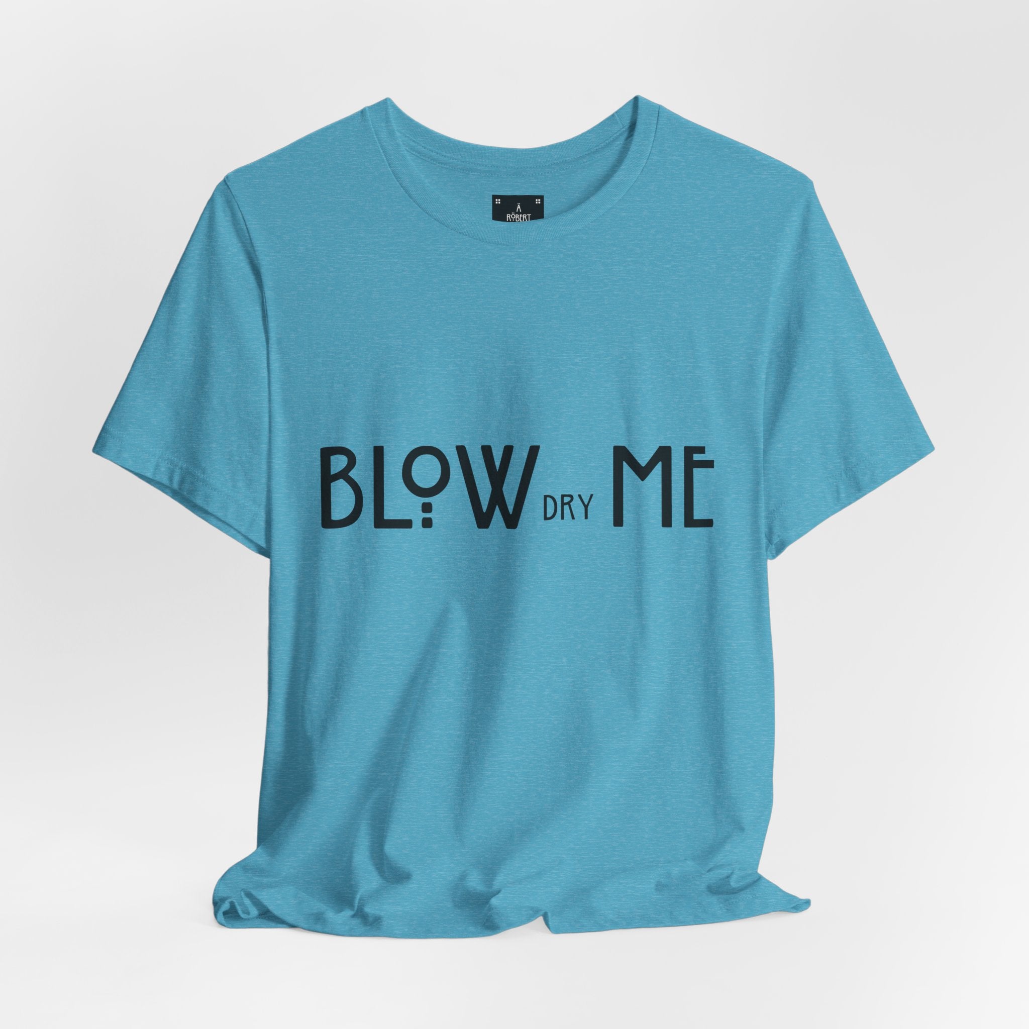 Copy of Graphic Tee — "Blow Dry Me" Funny Hair Salon Shirt