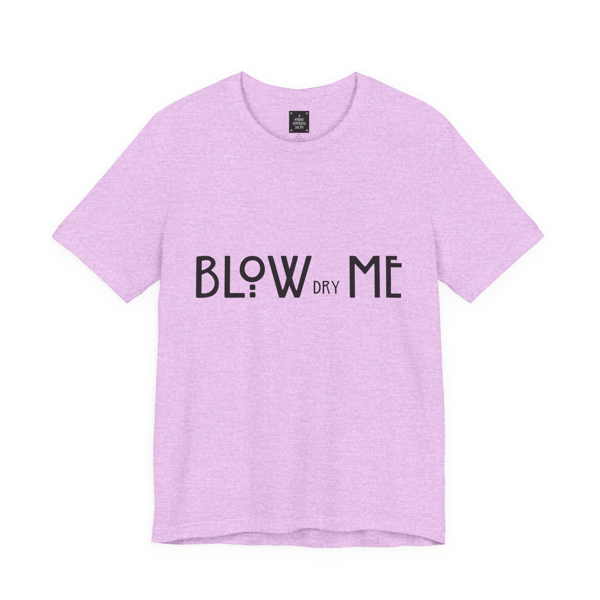 Copy of Graphic Tee — "Blow Dry Me" Funny Hair Salon Shirt